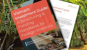 Vietnam Investment Guide: A Structuring & Funding Handbook for Foreign Investors