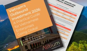 Vietnam’s Outbound Investment 2026: A Practical Guide for Vietnamese Enterprises Going Global