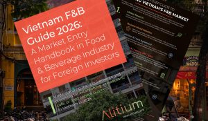 Vietnam F&B Guide 2026: A Market Entry Handbook for the Food & Beverage industry for Foreign Investors