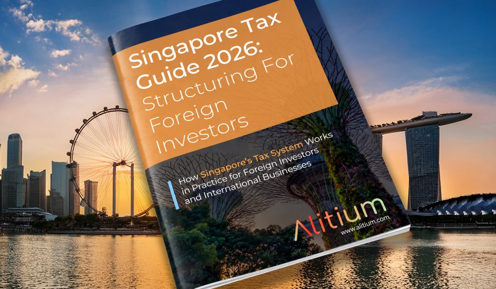 Singapore Tax Guide 2026 : Structuring for Foreign Investors